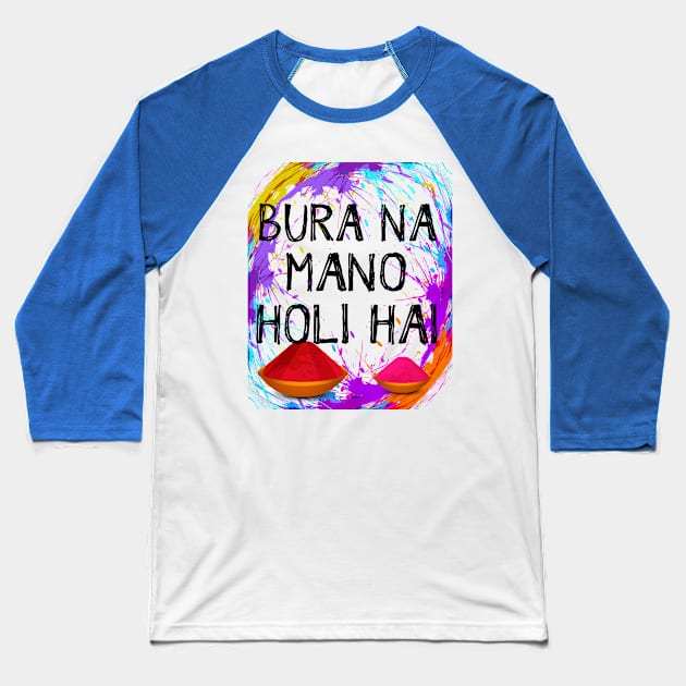 Cool Bura Na Mano Holi Hai, Happy Holi Festival India Colors Baseball T-Shirt by DesignHND